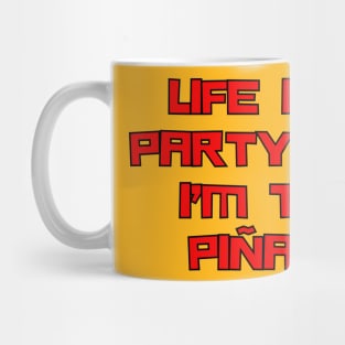 Life Is A Party And I'm The Pinata Mug